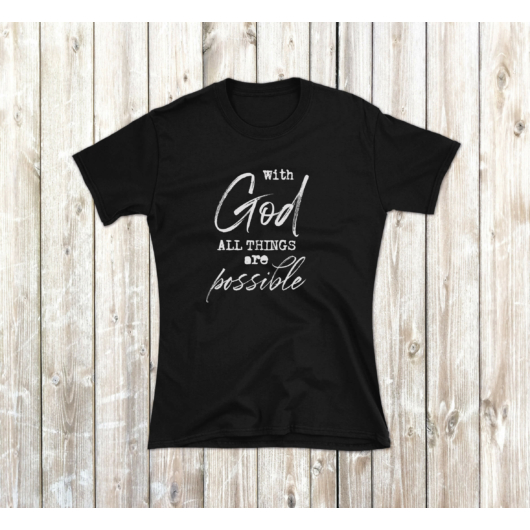 „With God All Things Are Possible” – női póló – 5 színben
