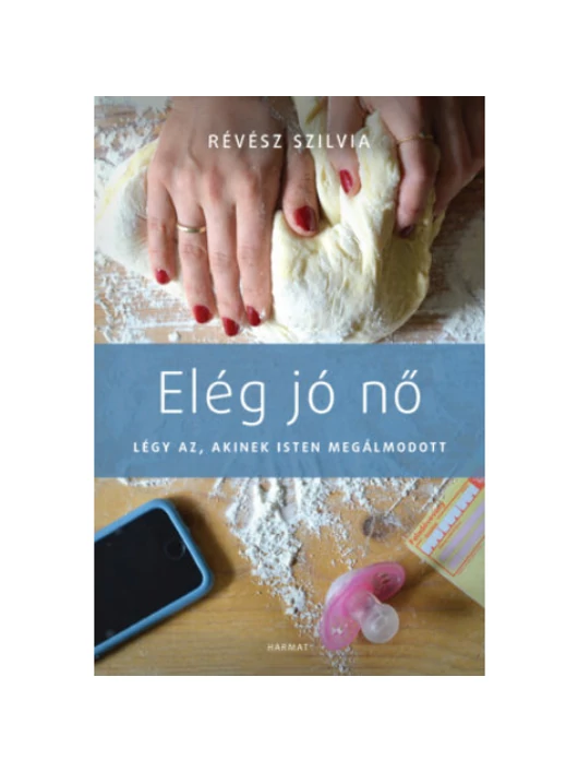 Elég jó nő – Légy az, akinek Isten megálmodott – Révész Szilvia