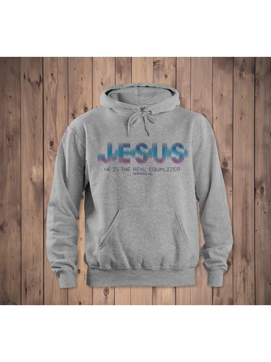 „Jesus – He is the real equaliser” – uniszex kapucnis pulóver – 2 színben