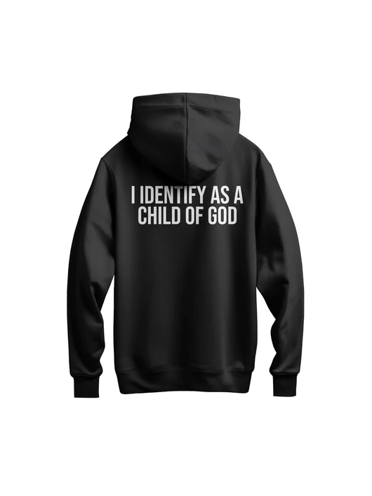 I Identify As A Child Of God – Uniszex kapucnis pulóver