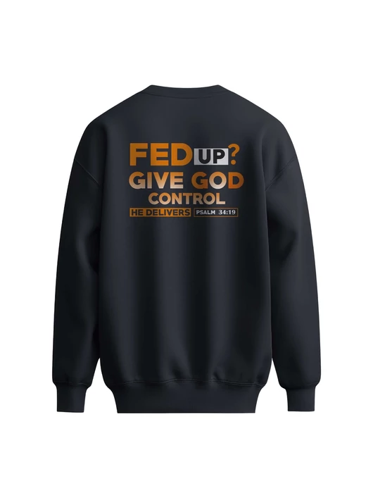 Fed Up? Give God Control... – uniszex kereknyakú pulóver, fekete – L-es méret