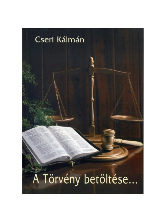 A törvény betöltése – A tízparancsolat magyarázata – Cseri Kálmán