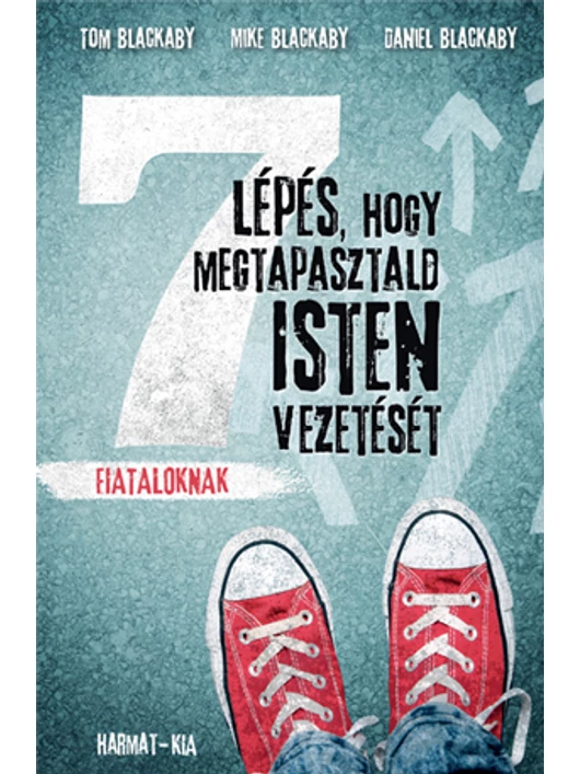 7 lépés, hogy megtapasztald Isten vezetését - Tom & Mike & Daniel Blackaby