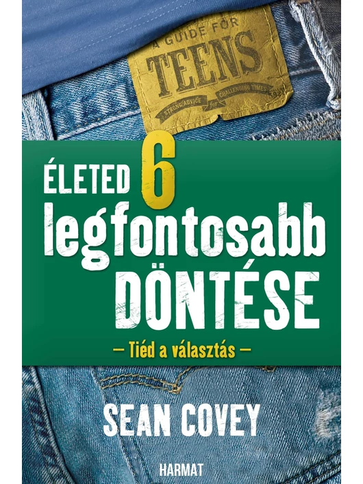 Életed 6 legfontosabb döntése - Sean Covey