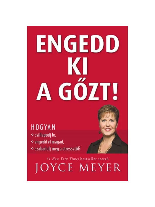 Engedd ki a gőzt! – Joyce Meyer