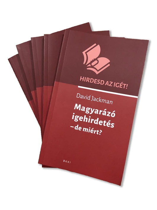 Hirdesd az Igét! sorozat 1. – Magyarázó igehirdetés – de miért? – David Jackman