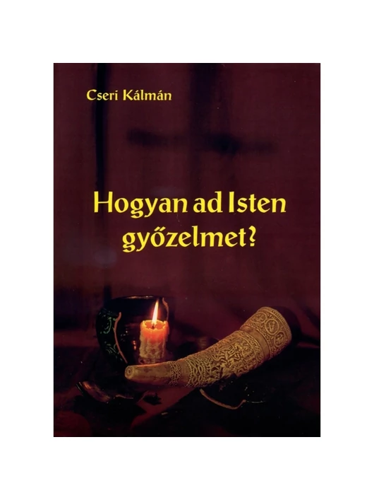 Hogyan ad Isten győzelmet? – Cseri Kálmán