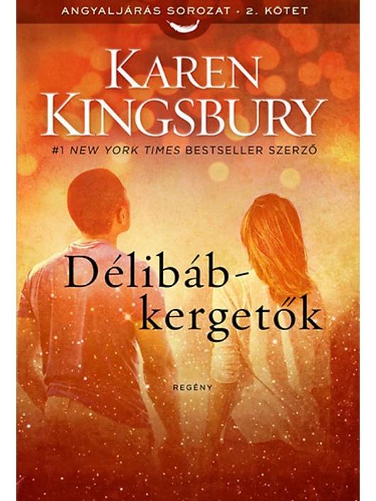Délibáb-kergetők – Angyaljárás sorozat 2. kötet – Karen Kingsbury