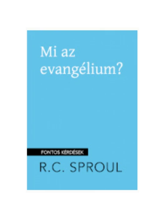 Mi az evangélium? – R. C. Sproul