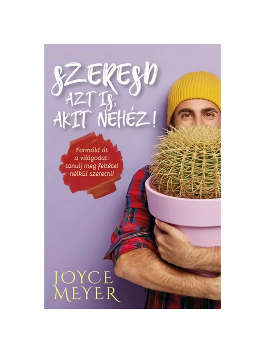 Szeresd azt is, akit nehéz! – Joyce Meyer