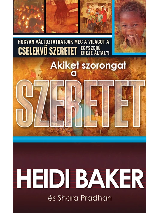 Akiket szorongat a szeretet – Heidi Baker