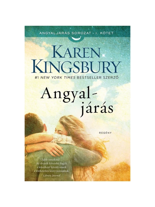 Angyaljárás – Angyaljárás sorozat 1. kötet – Karen Kingsbury