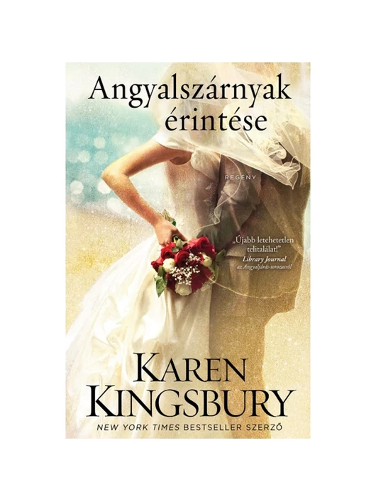 Angyalszárnyak érintése – Angyaljárás sorozat 3. kötet – Karen Kingsbury