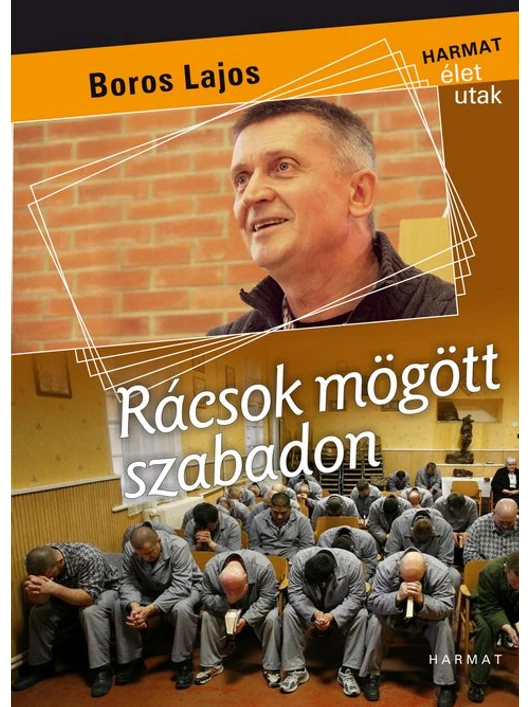 Rácsok mögött szabadon – Boros Lajos