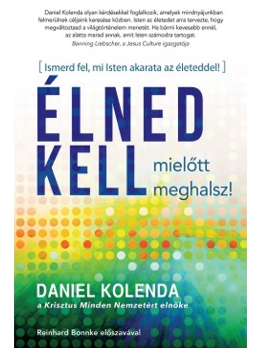 Élned kell, mielőtt meghalsz! – Daniel Kolenda