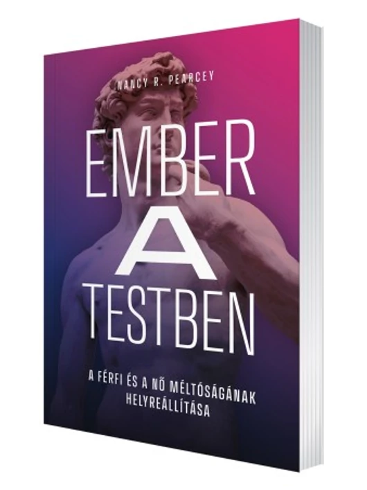 Ember a testben – Nancy R. Pearcey