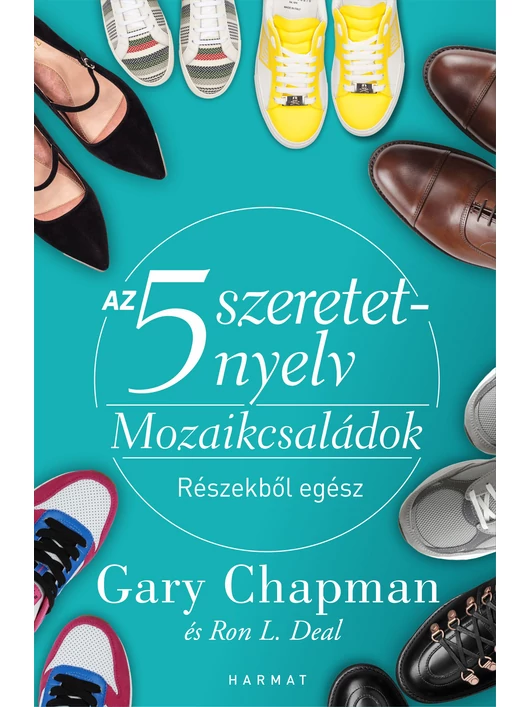 Az 5 szeretetnyelv – Mozaikcsaládok – RÉSZEKBŐL EGÉSZ – Gary Chapman, Ron L. Deal