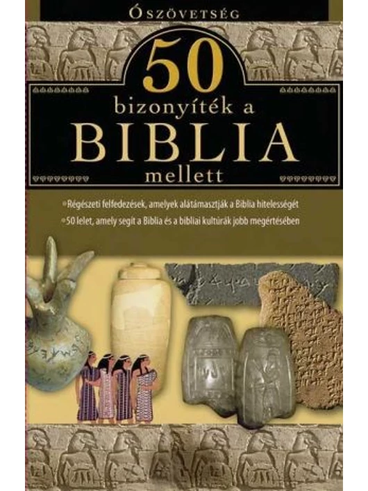 50 bizonyíték a Biblia mellett – Ószövetség – Harmat Kiadó