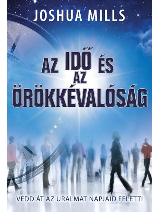 Az idő és az örökkévalóság – Joshua Mills
