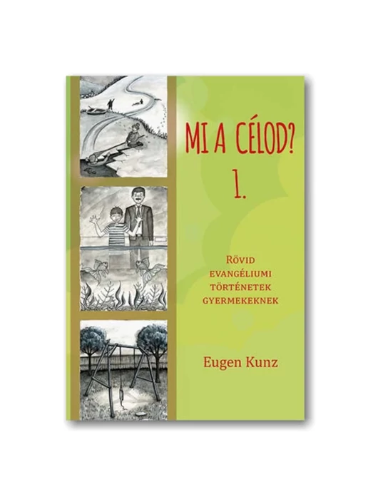 Mi a célod? – 1. kötet – Eugen Kunz