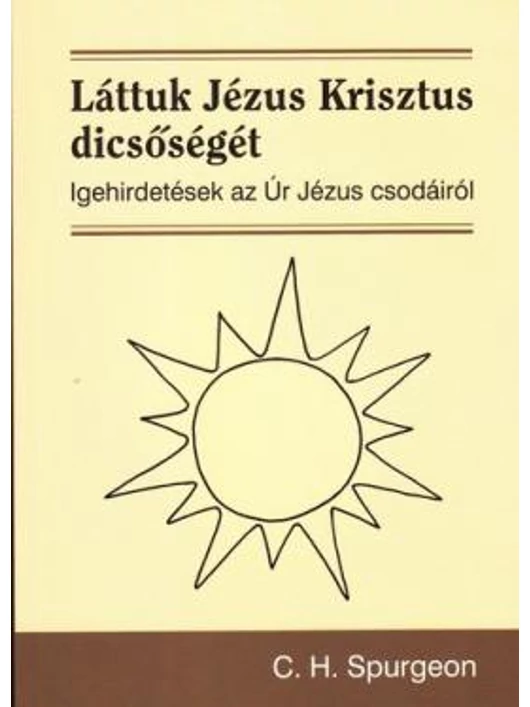 Láttuk Jézus Krisztus dicsőségét – Spurgeon, C. H.