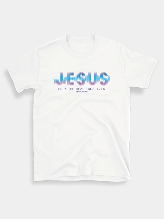 „Jesus – he is the real equaliser” – Uniszex póló – Hermons