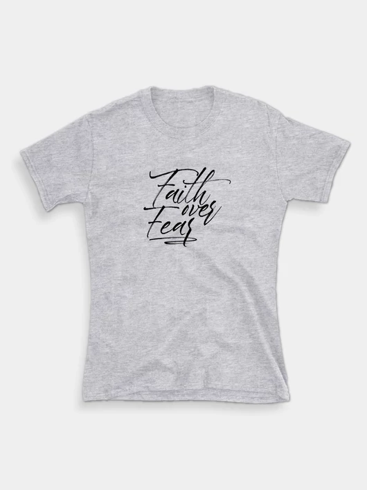 „Faith over Fear” – női póló – 4 színben
