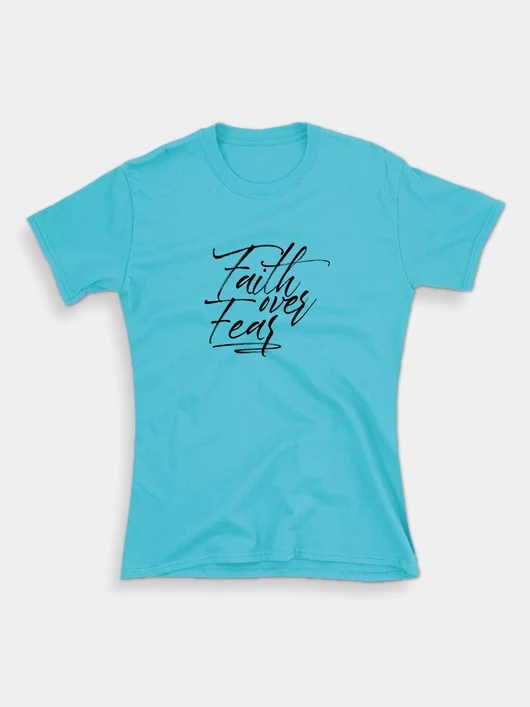 „Faith over Fear” – női póló, türkiz – L