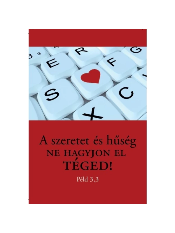A szeretet és hűség ne hagyjon el téged! – Minikártya csomag (T67)