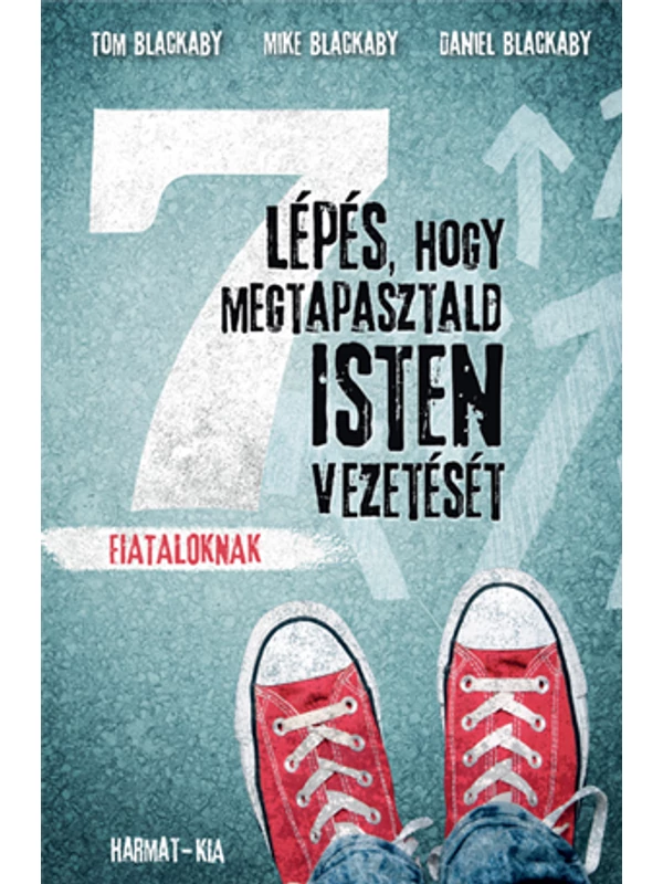 7 lépés, hogy megtapasztald Isten vezetését - Tom & Mike & Daniel Blackaby