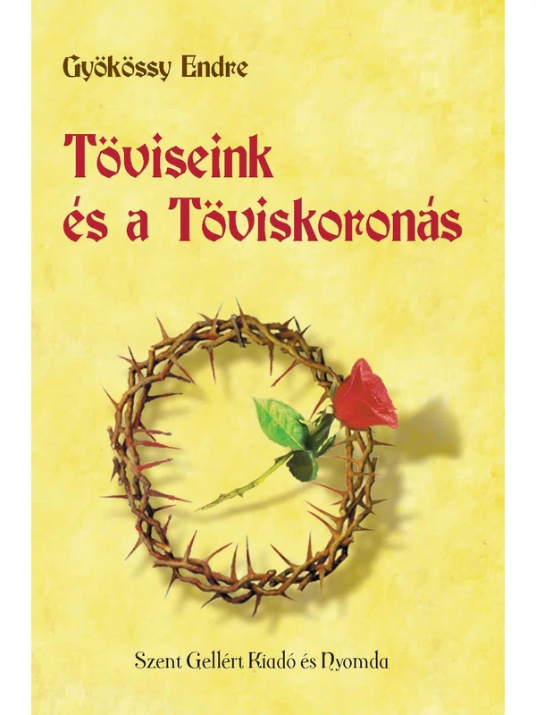 Töviseink és a Töviskoronás – Gyökössy Endre