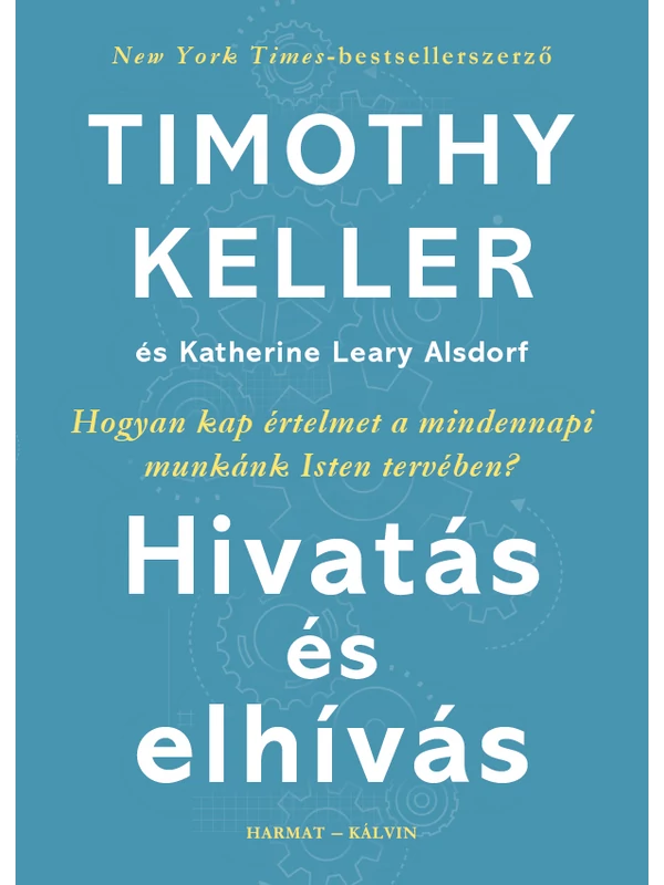 Hivatás és elhívás – Timothy Keller, Katherine Leary Alsdorf