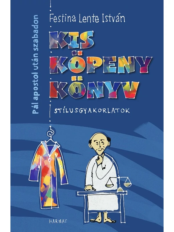 Kis köpeny könyv – Pál apostol után szabadon – Festina Lente István – értékcsökkent termék