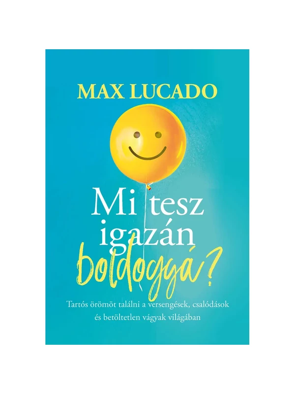 Mi tesz igazán boldoggá? – Max Lucado