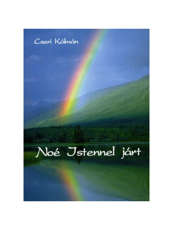 Noé Istennel járt – Cseri Kálmán