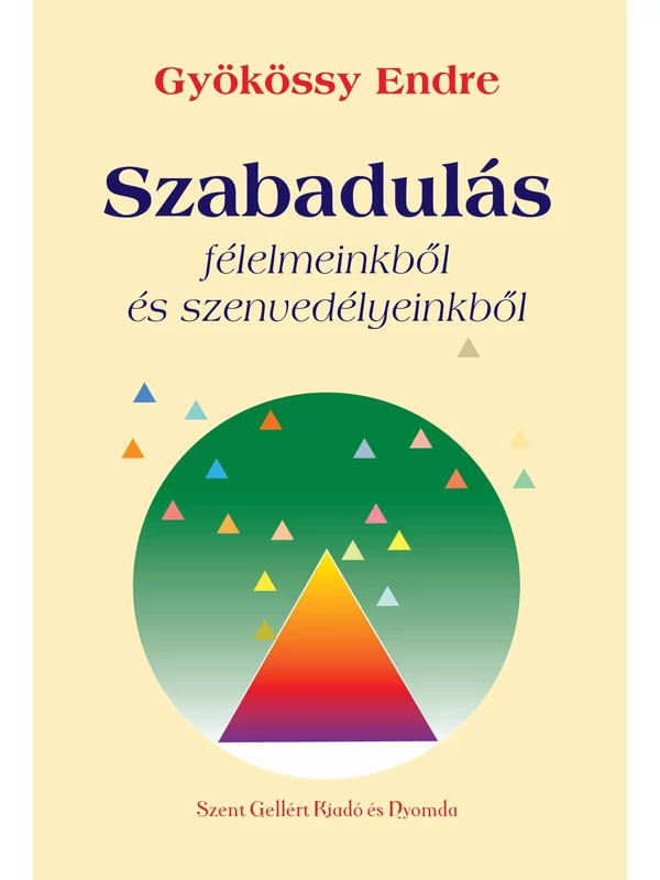 Szabadulás félelmeinktől és szenvedélyeinkből – Gyökössy Endre