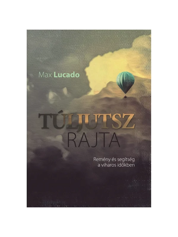 Túljutsz rajta – Max Lucado