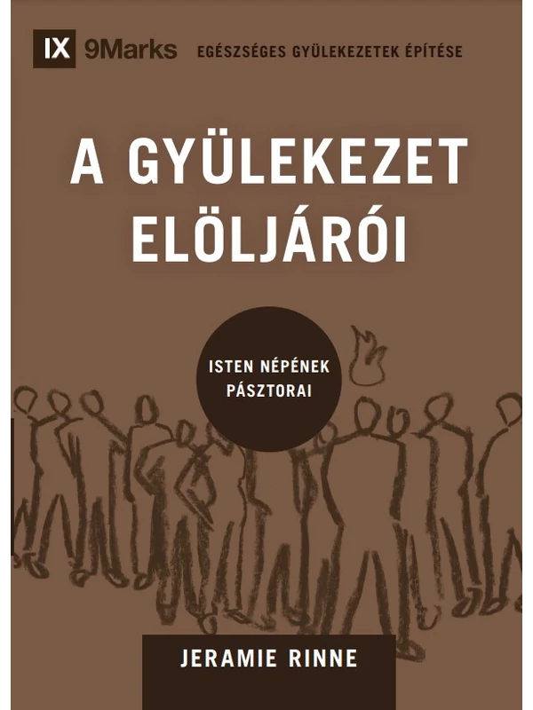 A gyülekezet elöljárói – Isten népének pásztorai – Jeramie Rinne – Egészséges gyülekezetek építése sorozat 4. rész