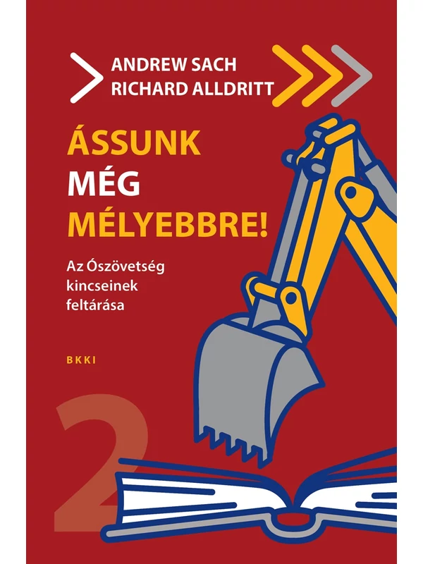 Ássunk még mélyebbre! – Az Ószövetség kincseinek feltárása – Andrew Sach – Richard Alldritt
