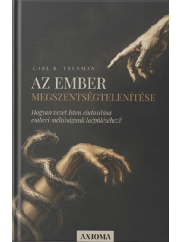Az ember megszentségtelenítése – Carl R. Trueman
