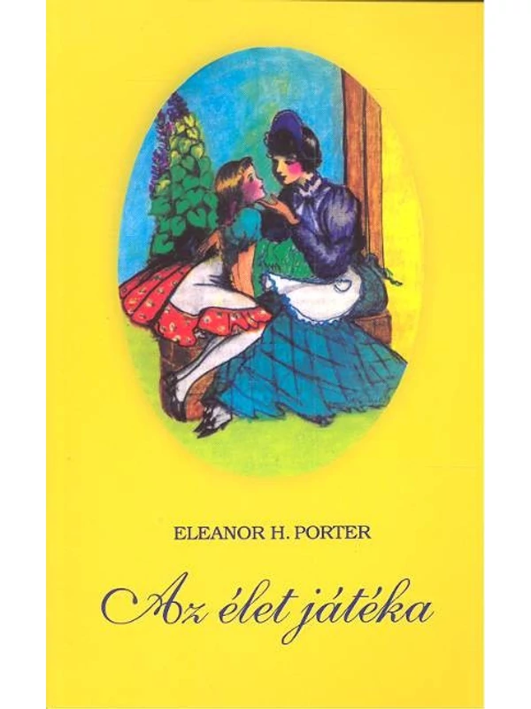 Az élet játéka – Eleanor H. Porter