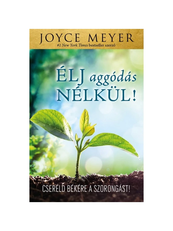 Élj aggódás nélkül! – Joyce Meyer