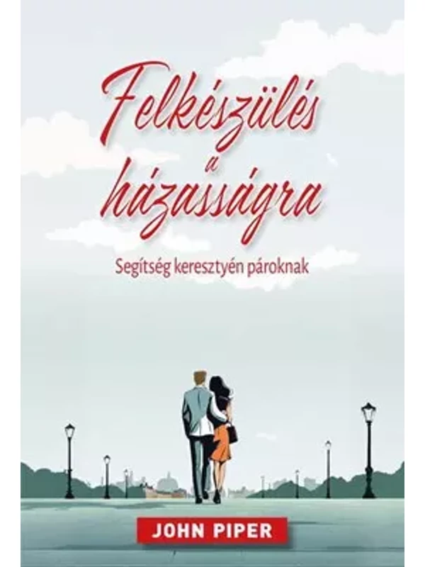 Felkészülés a házasságra – John Piper