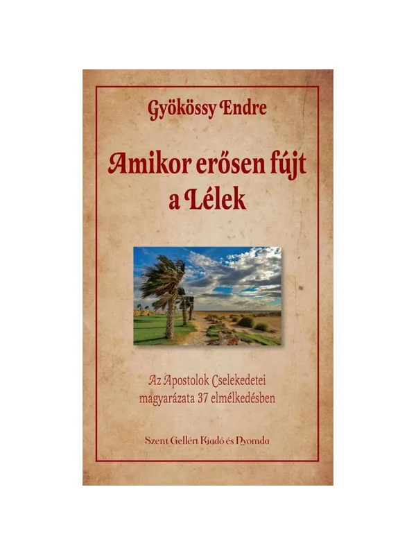 Amikor erősen fújt a Lélek – Az Apostolok Cselekedetei magyarázata 37 elmélkedésben – Gyökössy Endre