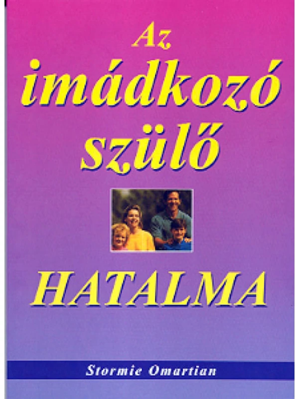 Az imádkozó szülő hatalma – Stormie Omartian