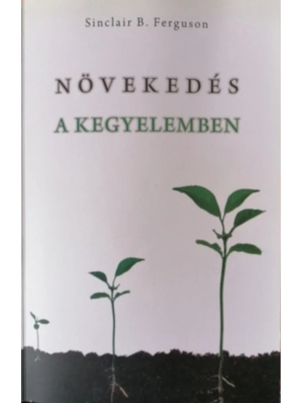 Növekedés a kegyelemben – Sinclair B. Ferguson