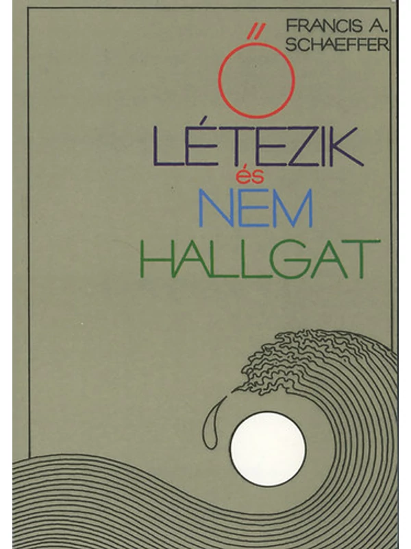 Ő létezik és nem hallgat! – Francis A. Schaeffer
