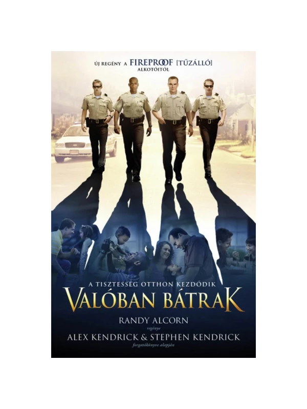 Valóban bátrak – Randy Alcorn, Alex Kendrick, Stephen Kendrick