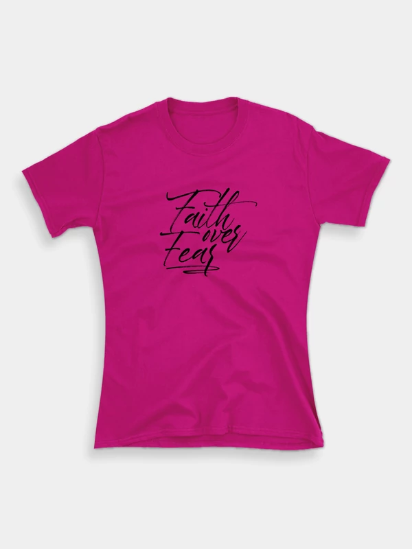 Faith over Fear – női póló, pink – S