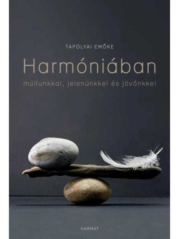 Harmóniában múltunkkal, jelenünkkel és jövőnkkel – Tapolyai Emőke